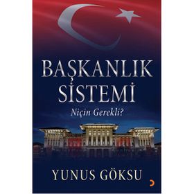 Başkanlık Sistemi Niçin Gerekli? - Yunus Göksu