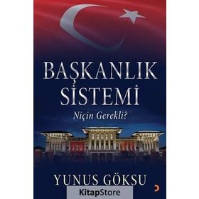 Başkanlık Sistemi Niçin Gerekli? - Yunus Göksu