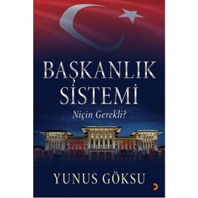 Başkanlık Sistemi Niçin Gerekli? - Yunus Göksu