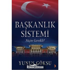 Başkanlık Sistemi Niçin Gerekli? - Yunus Göksu