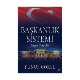 Başkanlık Sistemi Niçin Gerekli? - Yunus Göksu