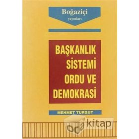 Başkanlık Sistemi Ordu ve Demokrasi-Mehmet Turgut
