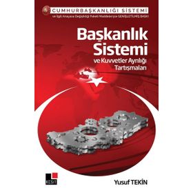Başkanlık Sistemi ve Kuvvetler Ayrılığı Tartışmaları - Yusuf Tekin