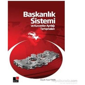 Başkanlık Sistemi ve Kuvvetler Ayrılığı Tartışmaları - Yusuf Tekin