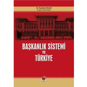 Başkanlık Sistemi ve Türkiye - Mustafa Atalan