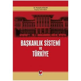 Başkanlık Sistemi ve Türkiye - Mustafa Atalan