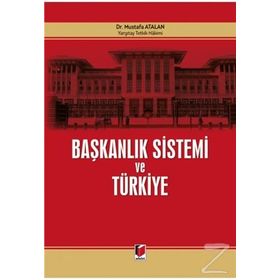 Başkanlık Sistemi ve Türkiye - Mustafa Atalan