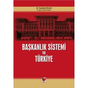 Başkanlık Sistemi ve Türkiye - Mustafa Atalan