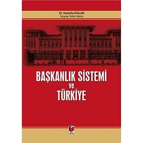 Başkanlık Sistemi ve Türkiye - Mustafa Atalan
