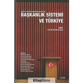 Başkanlık Sistemi ve Türkiye - Nagehan Talat Arslan Mehmet Ali Şahin Mazhar Bağlı Ahmet Hamdi Aydın Pelin Aliyev Osman Can Ramazan Cengiz Derdiman Ayhan Döner Rıza Arslan Cengiz Gül Hasan Alpay Karasoy