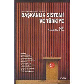 Başkanlık Sistemi ve Türkiye - Nagehan Talat Arslan Mehmet Ali Şahin Mazhar Bağlı Ahmet Hamdi Aydın Pelin Aliyev Osman Can Ramazan Cengiz Derdiman Ayhan Döner Rıza Arslan Cengiz Gül Hasan Alpay Karasoy