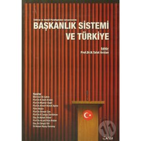 Başkanlık Sistemi ve Türkiye - Nagehan Talat Arslan Mehmet Ali Şahin Mazhar Bağlı Ahmet Hamdi Aydın Pelin Aliyev Osman Can Ramazan Cengiz Derdiman Ayhan Döner Rıza Arslan Cengiz Gül Hasan Alpay Karasoy