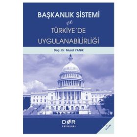 Başkanlık Sistemi ve Türkiyede Uygulanabilirliği Der Yayınları