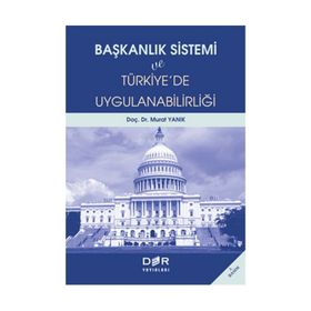 BAŞKANLIK SISTEMI VE TÜRKİYE´DE UYGULANABİLİRLİĞİ - MURAT YANIK