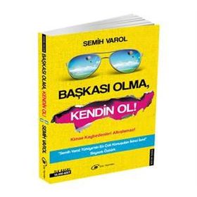 Başkası Olma, Kendin Ol - Semih Varol