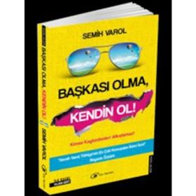 Başkası Olma, Kendin Ol - Semih Varol