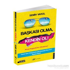 Başkası Olma, Kendin Ol - Semih Varol