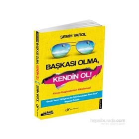 Başkası Olma, Kendin Ol - Semih Varol