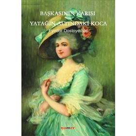 Başkasının Karısı veya Yatağın Altındaki Koca - Fyodor Mihailoviç Dostoyevski