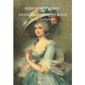 Başkasının Karısı veya Yatağın Altındaki Koca - Fyodor Mihailoviç Dostoyevski