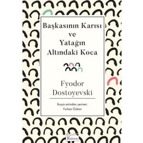 Başkasının Karısı veya Yatağın Altındaki Koca - Fyodor Mihailoviç Dostoyevski