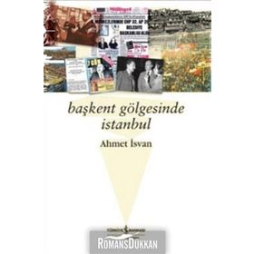 BAŞKENT GÖLGESİNDE İSTANBUL - AHMET İSVAN
