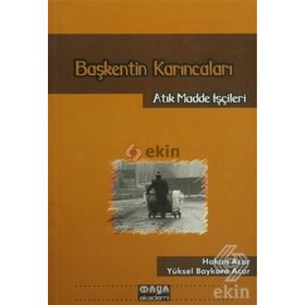 BAŞKENTİN KARINCALARI ATIK MADDE İŞÇİLERİ - HAKAN ACAR;YÜKSEL BAYKARA ACAR