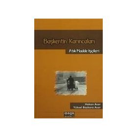 BAŞKENTİN KARINCALARI ATIK MADDE İŞÇİLERİ - HAKAN ACAR;YÜKSEL BAYKARA ACAR