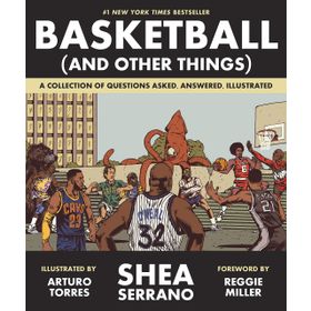 Basketball (and Other Things): A Collection of Questions Asked, Answered, Illustrated