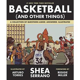 Basketball (and Other Things): A Collection of Questions Asked, Answered, Illustrated