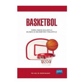 BASKETBOL FARKLI BAKIŞ AÇILARIYLA BILINDIK VE BILINMEDIK YÖNLERIYLE - ÖZGÜR NALBANT