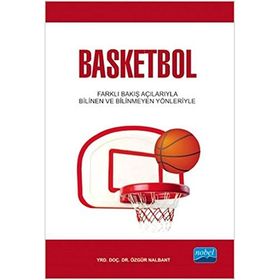 BASKETBOL FARKLI BAKIŞ AÇILARIYLA BILINDIK VE BILINMEDIK YÖNLERIYLE - ÖZGÜR NALBANT