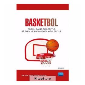 BASKETBOL FARKLI BAKIŞ AÇILARIYLA BILINDIK VE BILINMEDIK YÖNLERIYLE - ÖZGÜR NALBANT