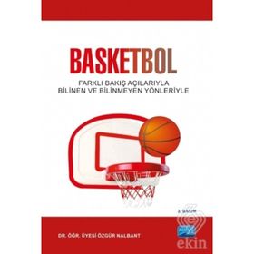 BASKETBOL FARKLI BAKIŞ AÇILARIYLA BILINDIK VE BILINMEDIK YÖNLERIYLE - ÖZGÜR NALBANT