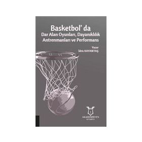Basketbol'da Dar Alan Oyunları Dayanıklılık Antrenmanları ve Performans - Akademisyen Kitabevi
