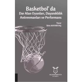 Basketbol'da Dar Alan Oyunları Dayanıklılık Antrenmanları ve Performans - Akademisyen Kitabevi