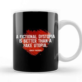 Baskı Dükkanı A Fictional Dystopia Is Better Than A Fake Utopia Kupa