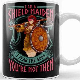 Baskı Dükkanı A Shield Maiden I Fear The Gods You Re Not Them Kupa