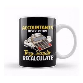 Baskı Dükkanı Accountants Never Retire They Simply Recalculate Kupa
