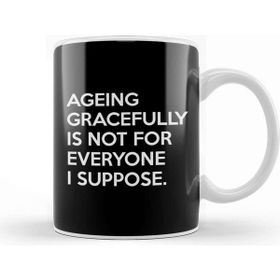 Baskı Dükkanı Ageing Gracefully Not for Everyone Kupa