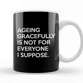 Baskı Dükkanı Ageing Gracefully Not for Everyone Kupa