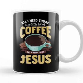 Baskı Dükkanı All I Need is Coffee and Whole Lot of Jesus Kupa