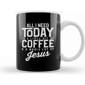 Baskı Dükkanı All I Need Today is Coffee and a lot of Jesus Kupa