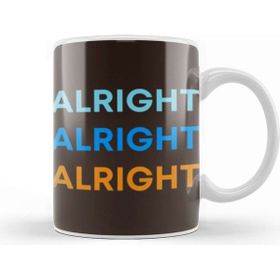 Baskı Dükkanı Alright Alright Alright Funny Humor Kupa
