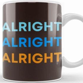 Baskı Dükkanı Alright Alright Alright Funny Humor Kupa