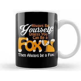Baskı Dükkanı Always Be Yourself Unless You Can Be a Fox Kupa