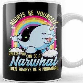Baskı Dükkanı Always Be Yourself Unless You Can Be a Narwhal Kupa