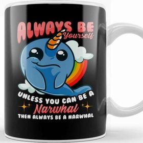 Baskı Dükkanı Always Be Yourself Unless You Can Be a Narwhal Kupa