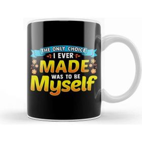 Baskı Dükkanı Always Be Yourself Unless You Can Be a the Only Choice I Ever Made Was to Be Myself Kupa