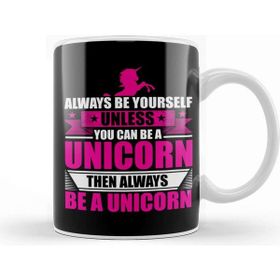 Baskı Dükkanı Always Be Yourself Unless You Can Be a Unicorn Kupa